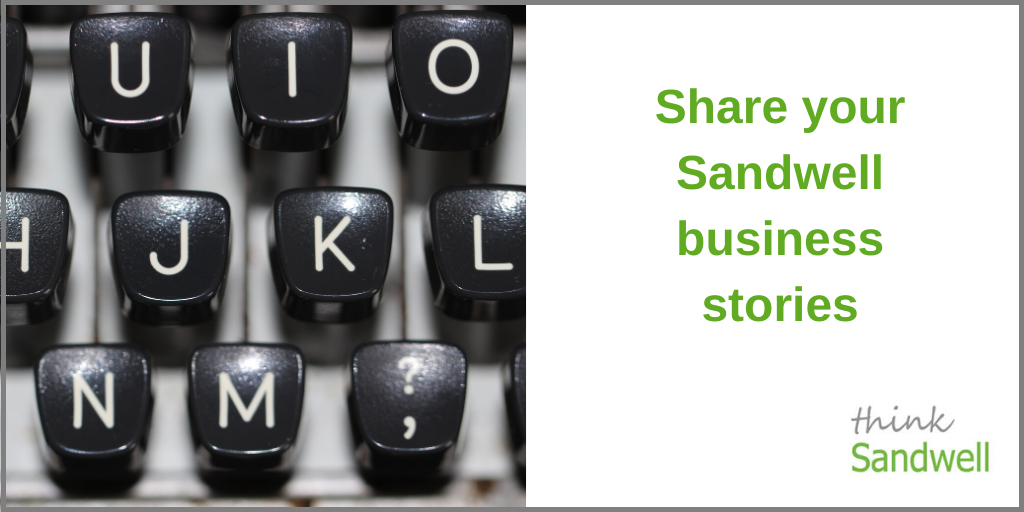 A close up of the keys on a type writer next to the text "Share your Sandwell business stories" and a Think Sandwell logo in the corner